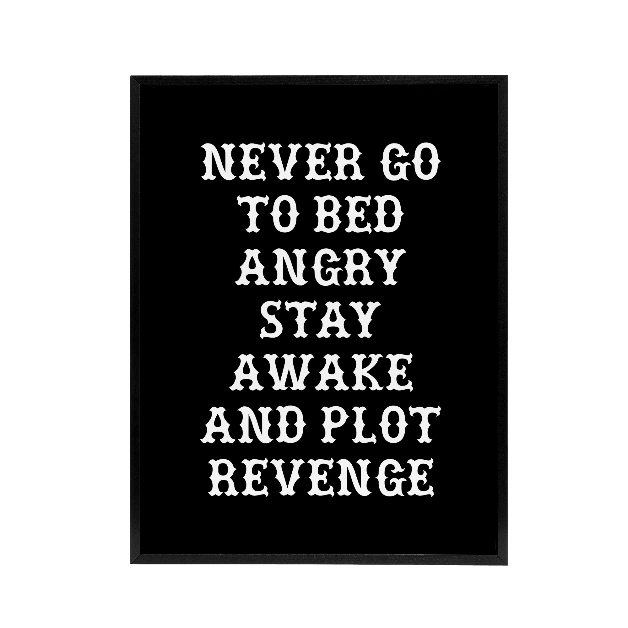 Never Go To Bed Angry Plot Revenge Funny Advice Framed Canvas Wall Art Print