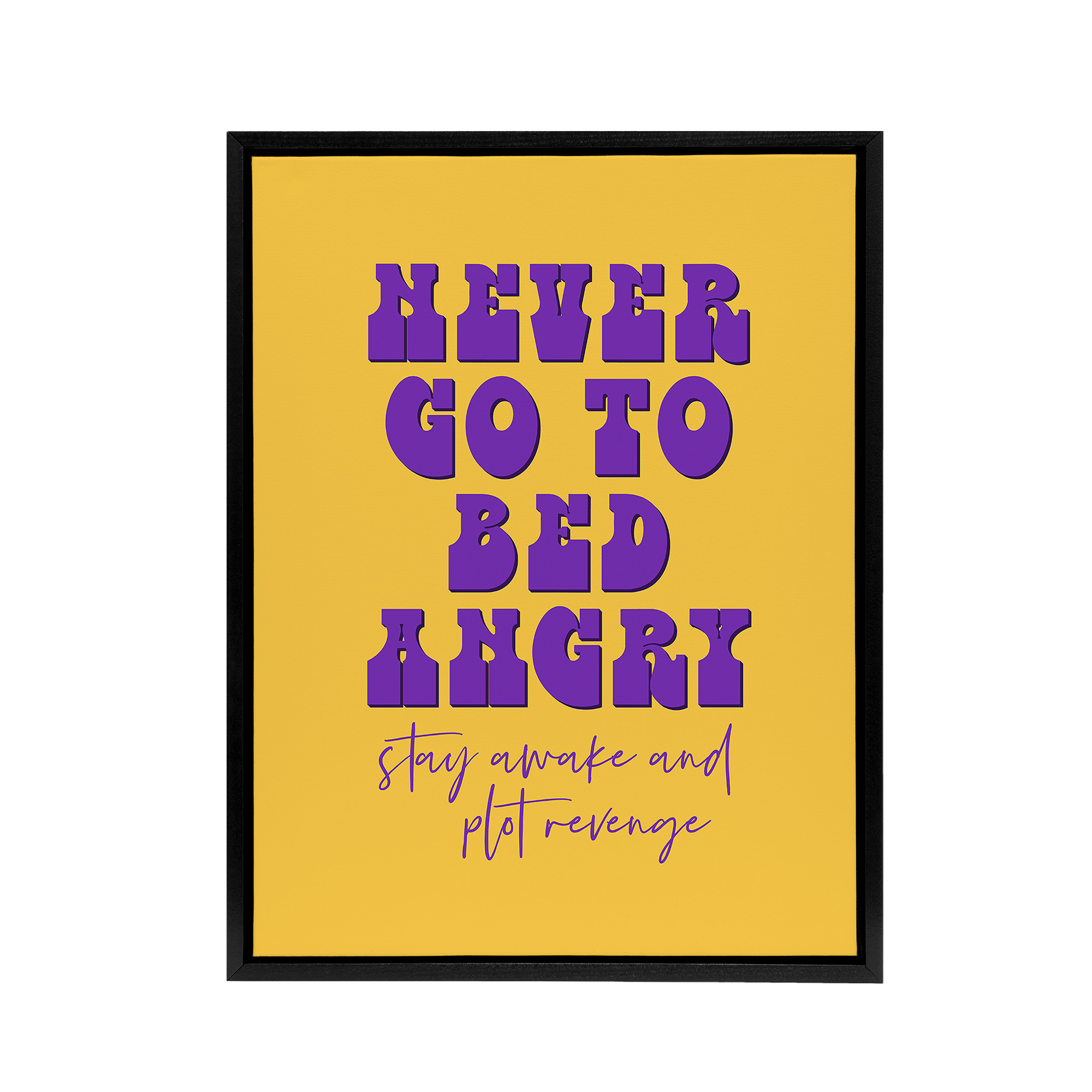 Never Go To Bed Angry Stay Awake Plot Revenge Framed Canvas Wall Art Print