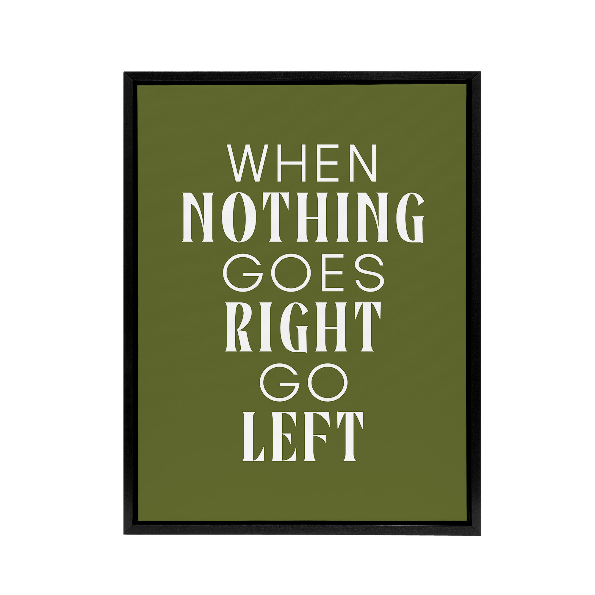 Nothing Goes Right Go Left Green Motivational Framed Canvas Wall Art Print