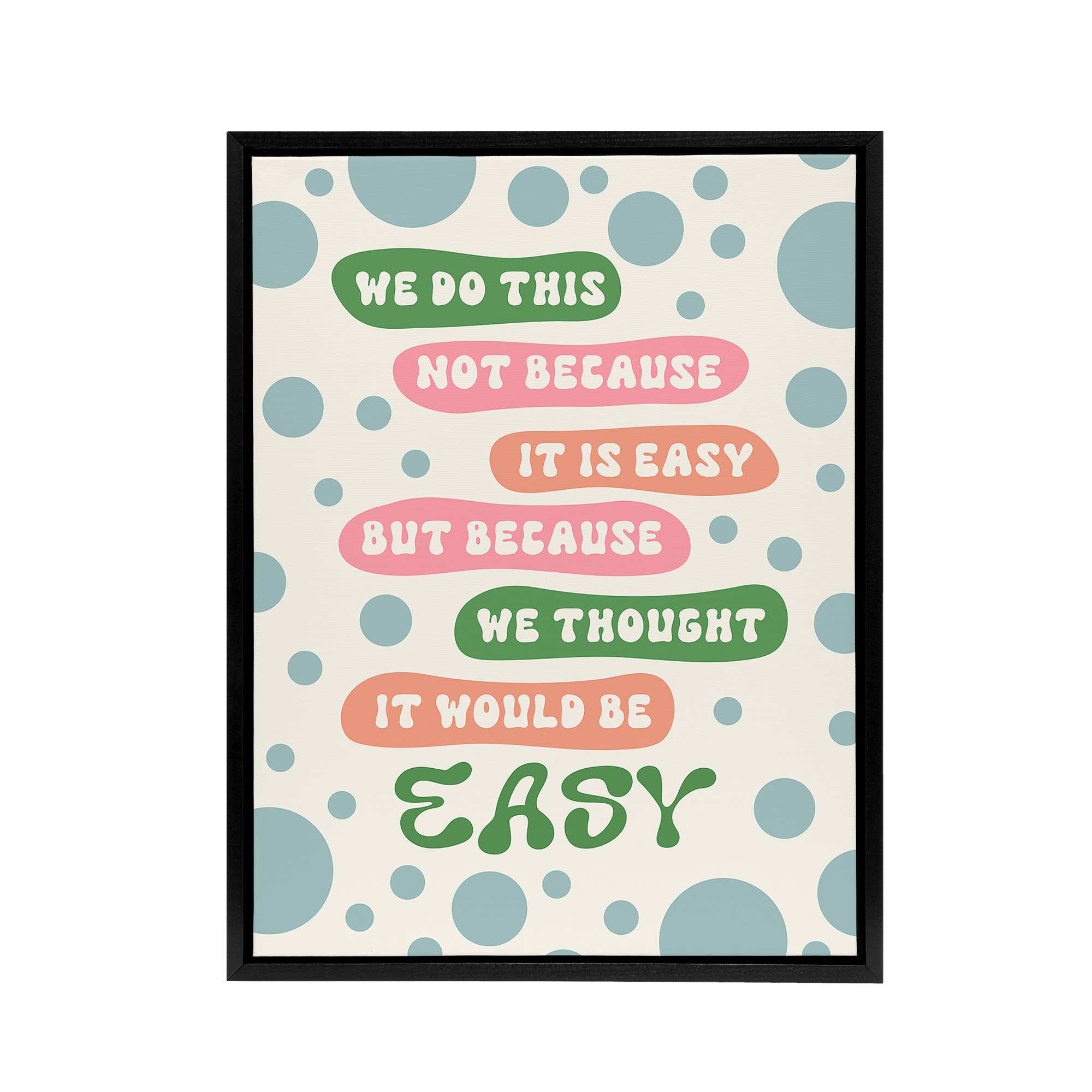 We Do This Not Because Its Easy Colourful Funny Framed Canvas Wall Art Print