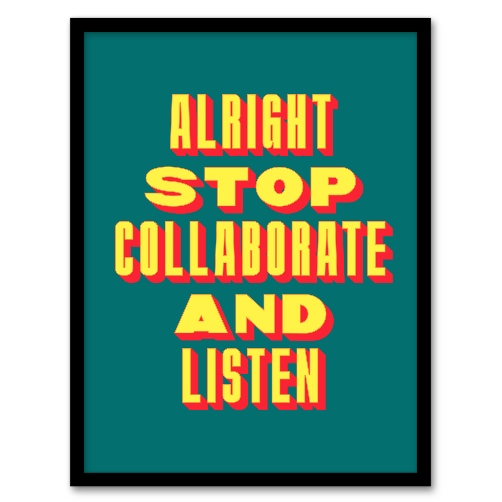 Alright Stop Collaborate Listen Retro Fun Bold Wall Art Print