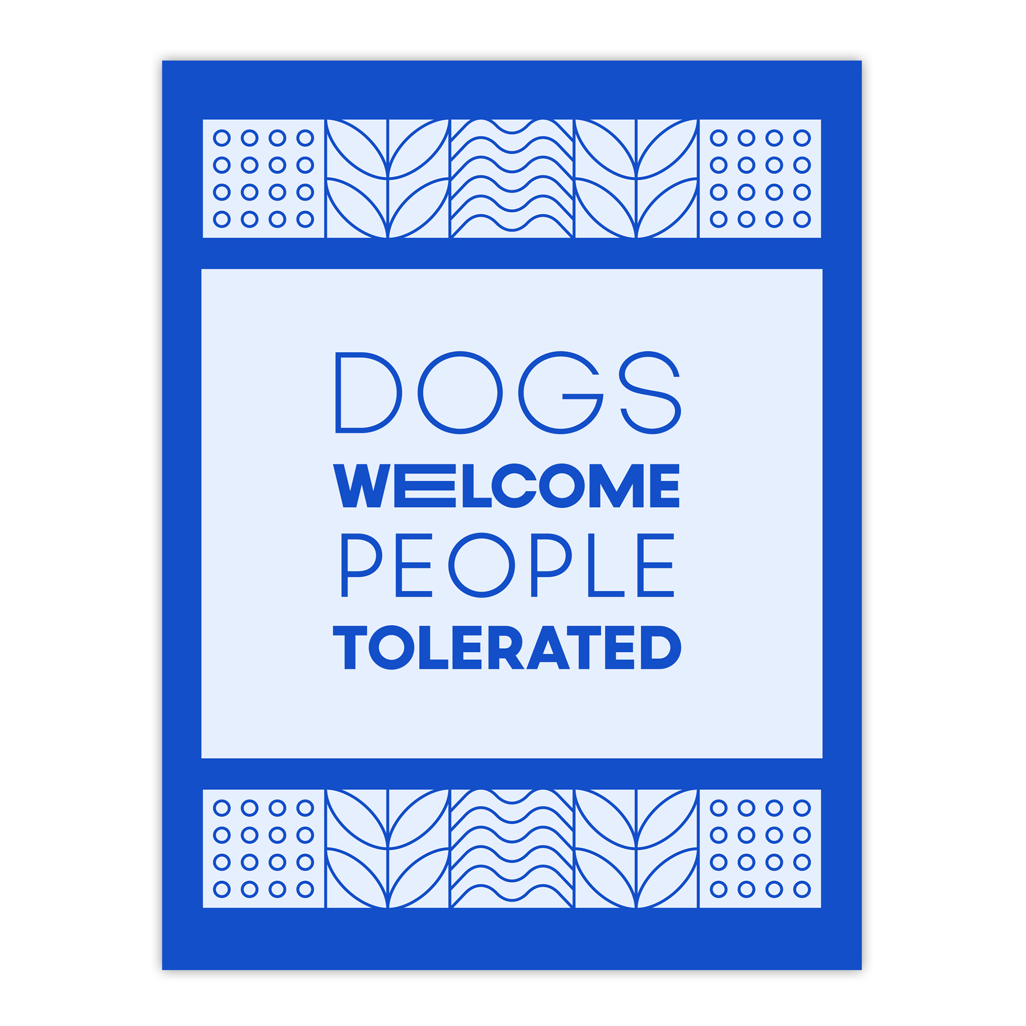 Dogs Welcome People Tolerated Blue Design Funny Wall Art Print