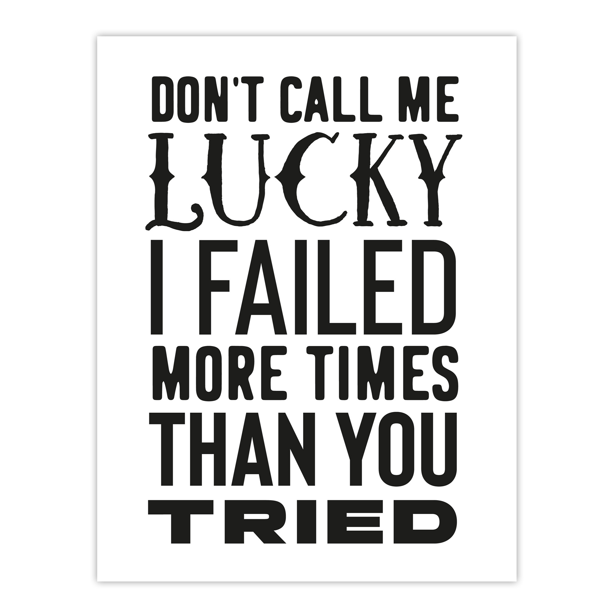 Don't Call Me Lucky Failed More Than You Tried Wall Art Print