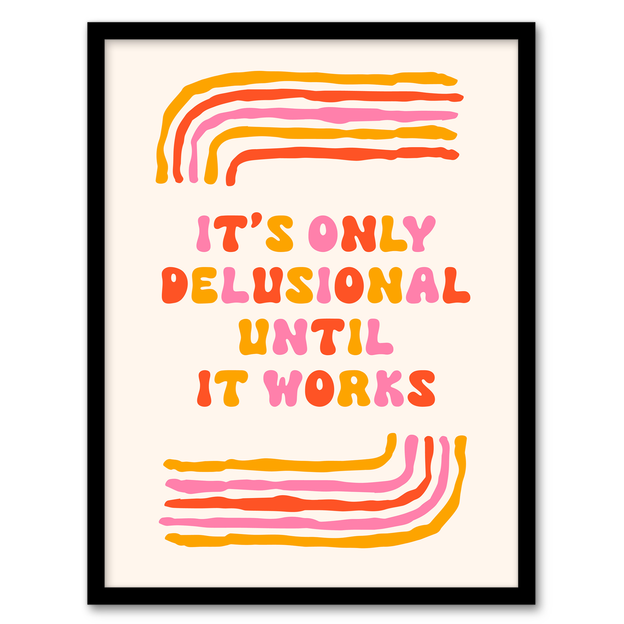 Only Delusional Until It Works Midcentury Modern Wall Art Print