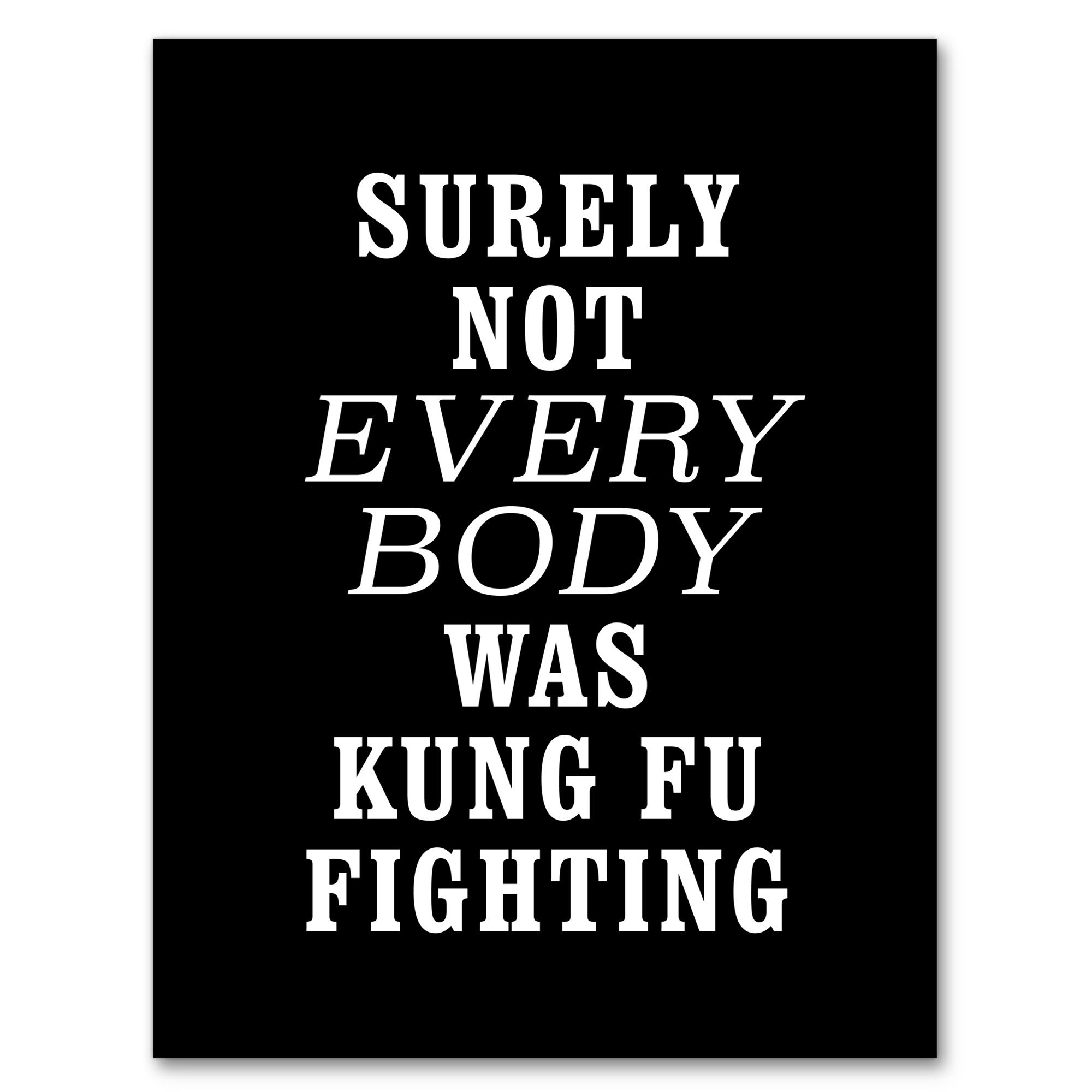 Surely Not Everybody Kung Fu Fighting Funny Wall Art Print
