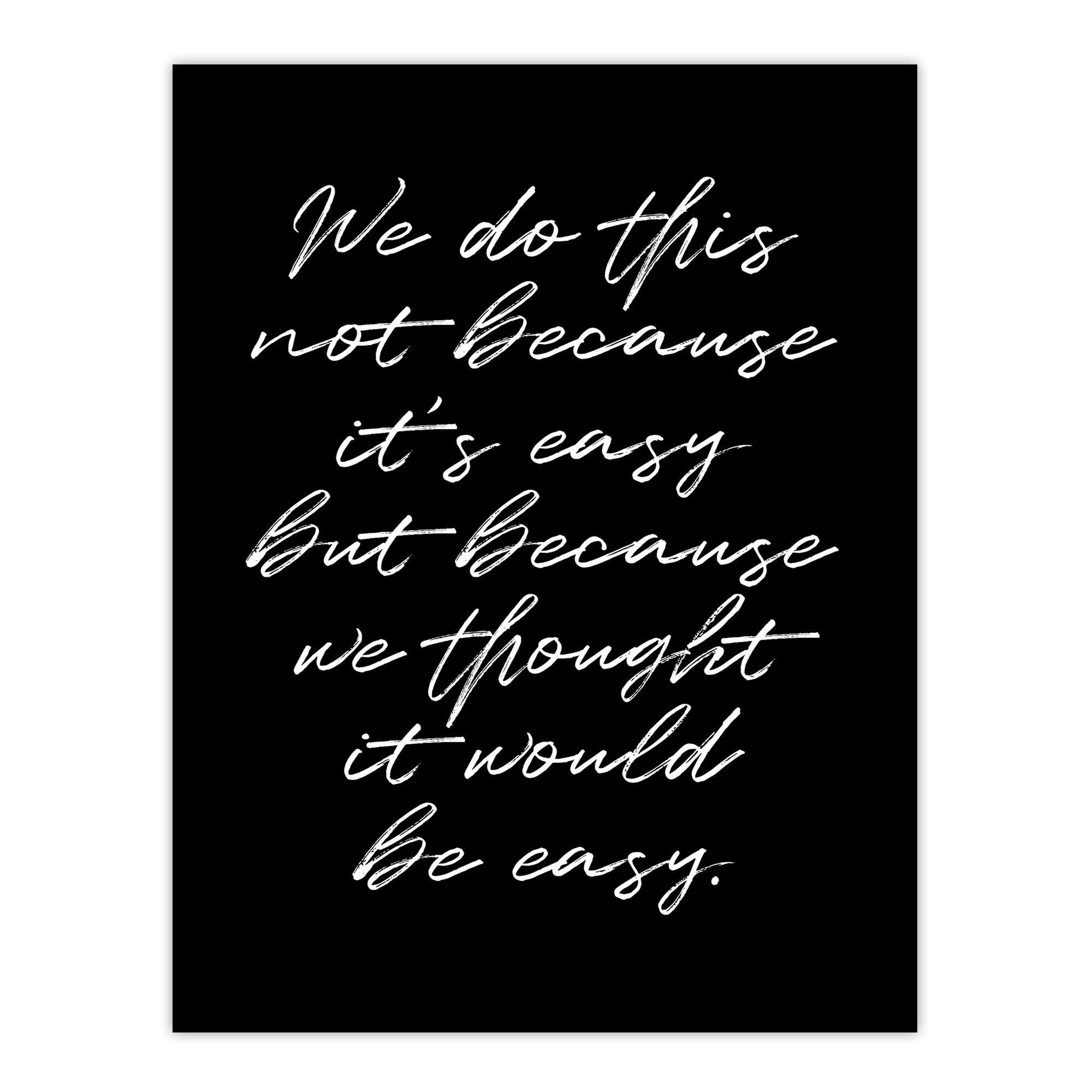 We Do This Not Because It's Easy Funny Cheeky Wall Art Print