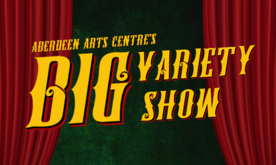 Aberdeen Arts Centre's Big Variety Show