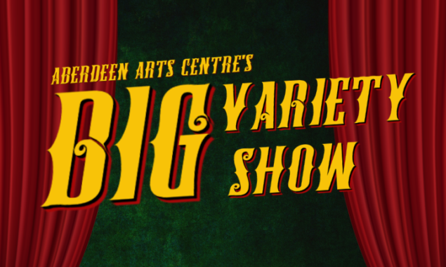 Aberdeen Arts Centre's Big Variety Show