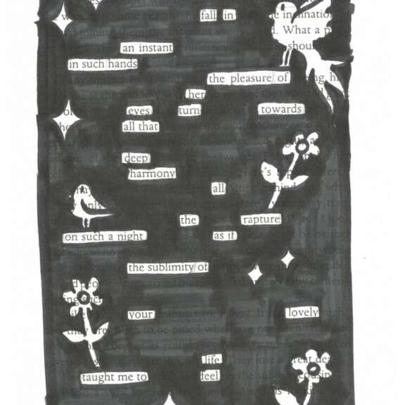 Blackout poem - black pen covering most of the page with some words left visible and doodles of stars, flowers and birds. Poem reads: I fall in an instant in such hands the pleasure of her eyes turn towards all that deep harmony all the rapture on such a night as if the sublimity of your lovely life taught me to feel