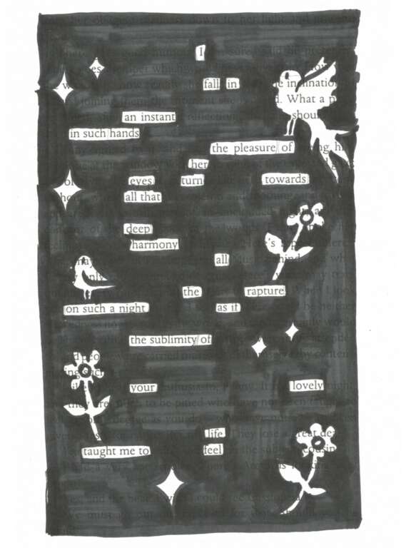 Blackout poem - black pen covering most of the page with some words left visible and doodles of stars, flowers and birds. Poem reads: I fall in an instant in such hands the pleasure of her eyes turn towards all that deep harmony all the rapture on such a night as if the sublimity of your lovely life taught me to feel