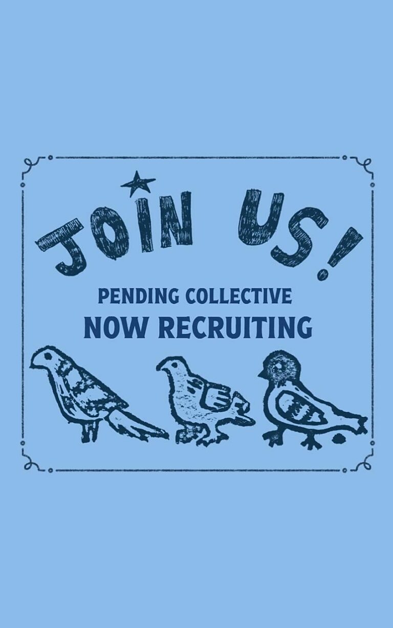 Recruitment poster for Pending Collective on a light blue background. Large hand-drawn text at the top reads “JOIN US!” with “Pending Collective Now Recruiting” beneath. Three illustrated pigeons stand along the bottom of the poster. A decorative border frames the design, giving it a playful, DIY zine-style appearance.