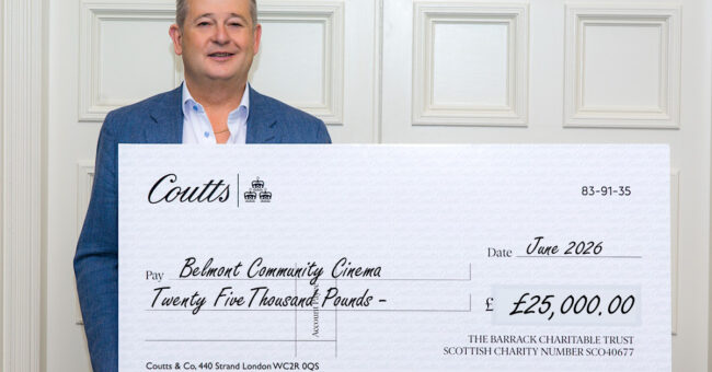 £25,000 from The Barrack Charitable Trust for The Belmont Cinema 