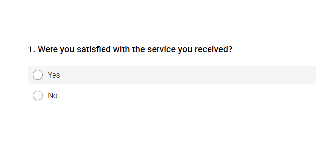 A survey question. it asks "Were you satisfied with the service you received?" the answer options are "Yes" and "No"