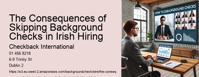 The Consequences of Skipping Background Checks in Irish Hiring