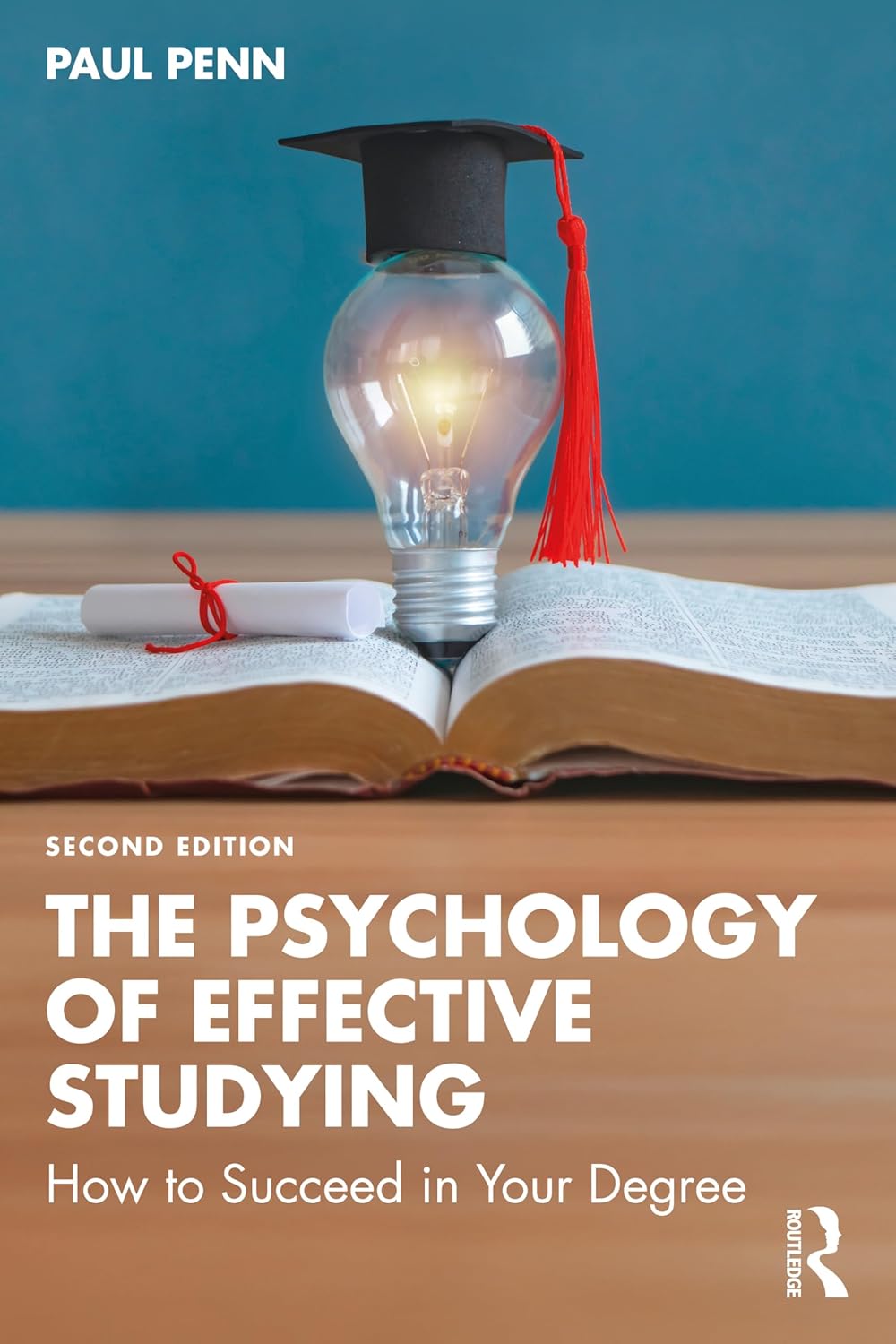The Psychology of Effective Studying : How to Succeed in Your Degree (2nd Edition)