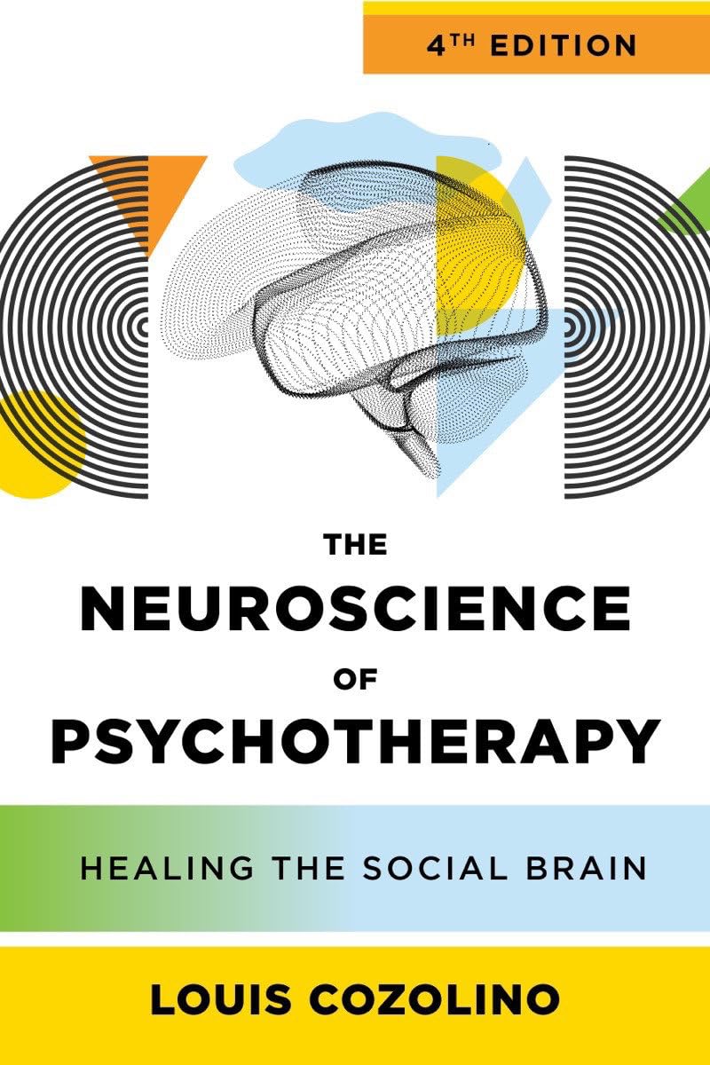 The Neuroscience of Psychotherapy: Healing the Social Brain (4th