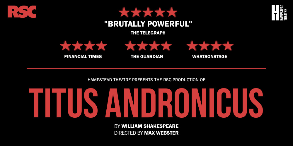 TITUS ANDRONICUS (Hampstead Theatre)