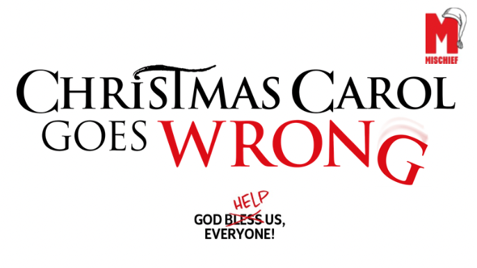 CHRISTMAS CAROL GOES WRONG (West End, UK Tour and Los Angeles)