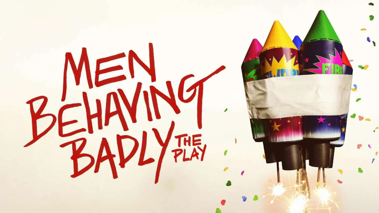 MEN BEHAVING BADLY (The Barn Cirencester)