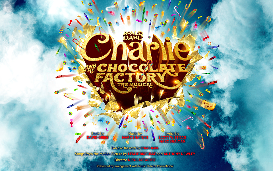 CHARLIE AND THE CHOCOLATE FACTORY (Leicester Curve)
