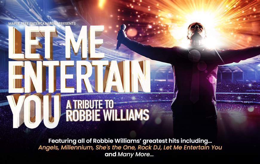 Let Me Entertain You - A tribute to Robbie Williams