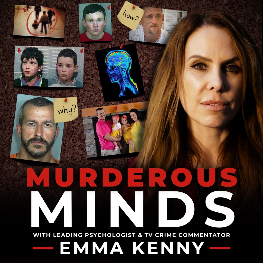 Murderous Minds with Emma Kenny