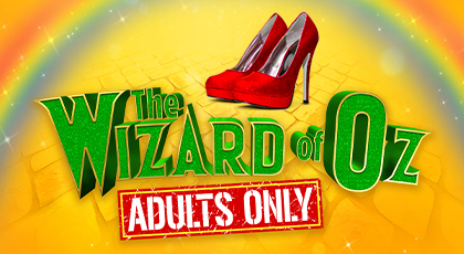 The Wizard Of Oz - The Adult Pantomime