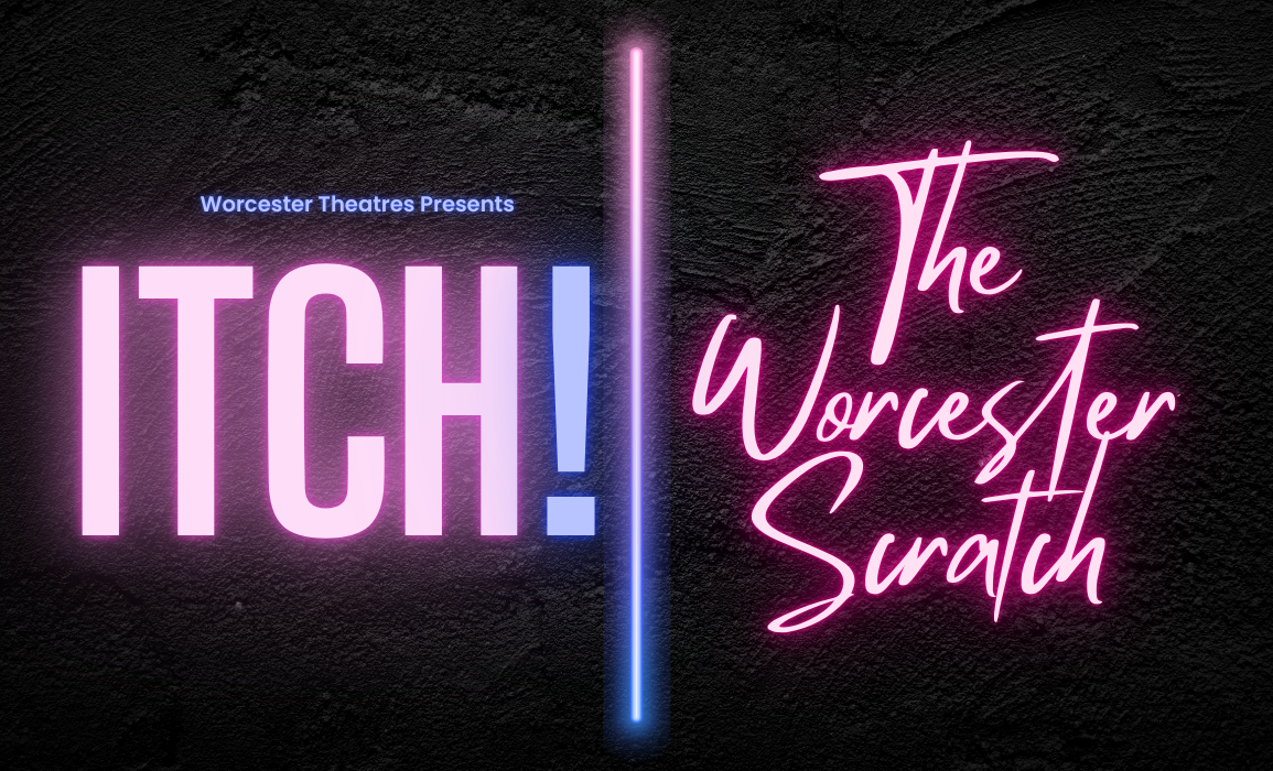 Worcester Theatres Launch ITCH! The Worcester Scratch 