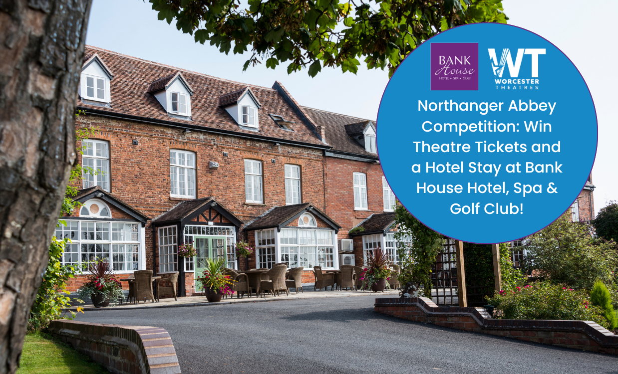 Worcester Theatres Announces Northanger Abbey Raffle Competition: Win Theatre Tickets and a Hotel Stay