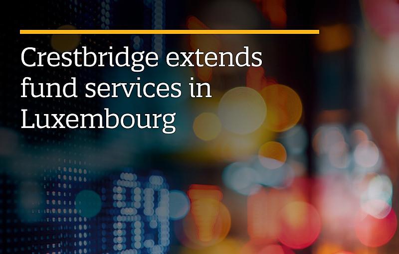 Crestbridge extends funds administration licence in Luxembourg