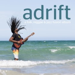 Adrift: A Folk, Reggae and Jazz Fusion Album