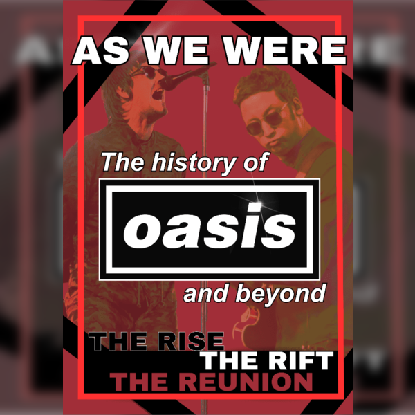 As We Were - The History of Oasis and Beyond
