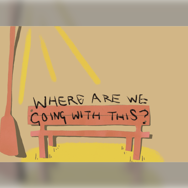 Where Are We Going With This?