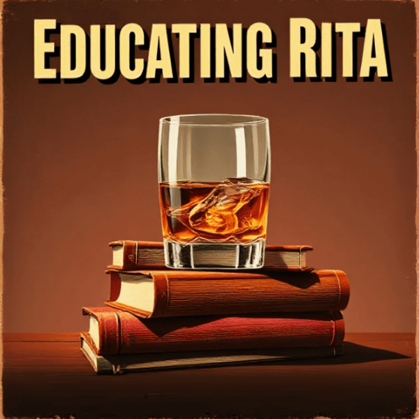 Educating Rita by Willy Russell