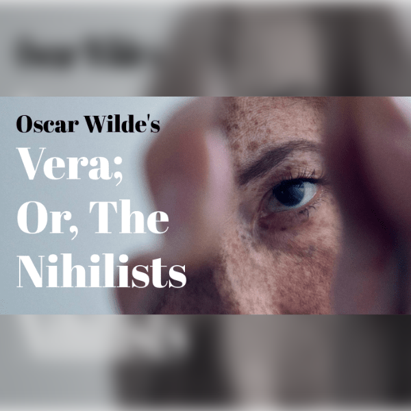 Vera; Or, The Nihilists  by Oscar Wilde