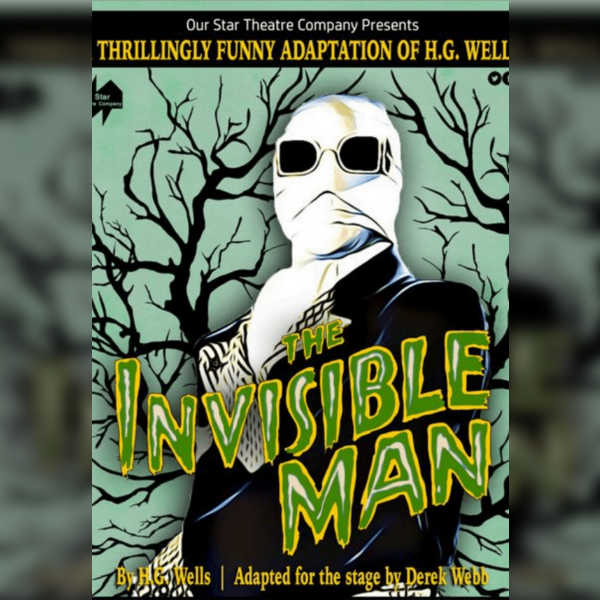The Invisible Man  Our Star Theatre Company