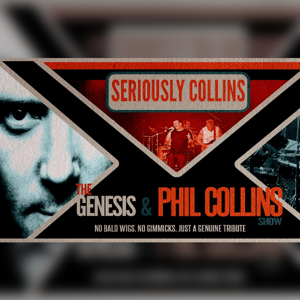 Seriously Collins - The Genesis and Phil Collins show with 10 piece live band!