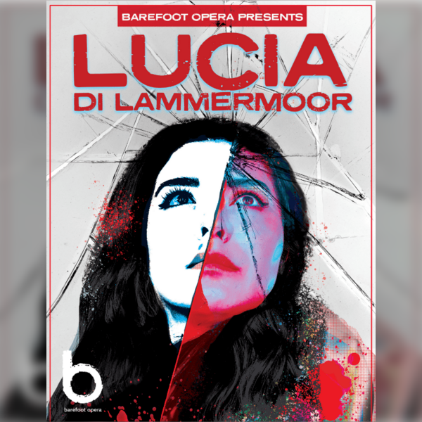 Barefoot Opera presents Lucia Di Lammermoor