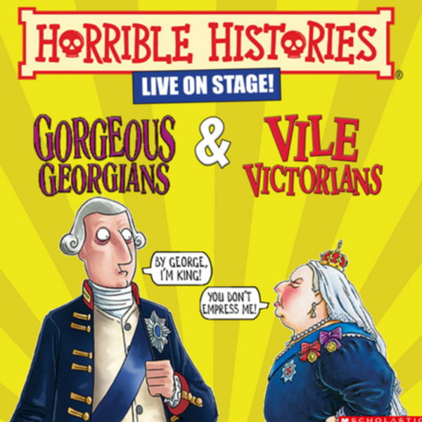 Horrible Histories Live on Stage: Gorgeous Georgians & Vile Victorians