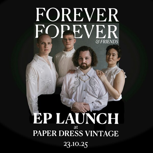 Forever Forever Ep Launch Party + Special Guests
