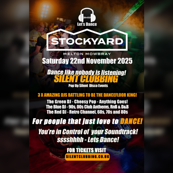 Silent Clubbing - Pop Up Silent Disco Event at Stockyard, Melton Mowbray