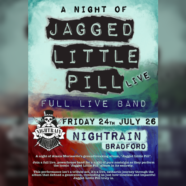 A Night Of Jagged Little Pill | Nightrain, Bradford