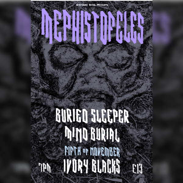 Mephistofeles + Buried Sleeper + Mind Burial // Ivory Blacks - Glasgow