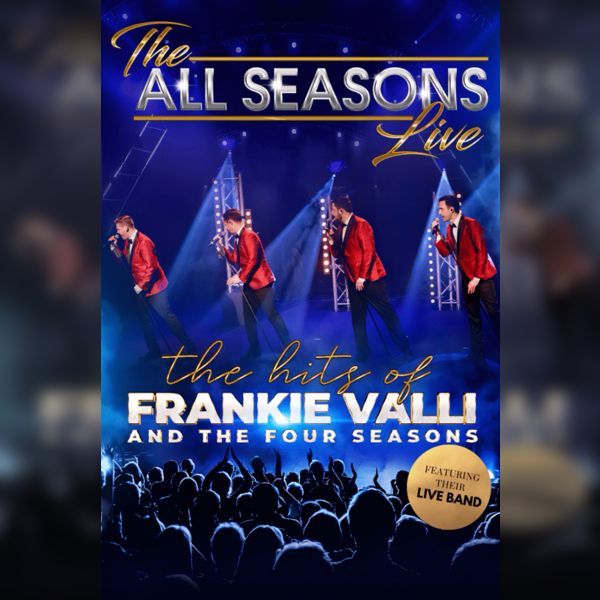 The All Seasons, Live! The hits of Frankie Valli & The Four Seasons