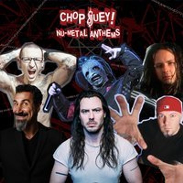 Chop Suey! Nu-Metal Anthems
