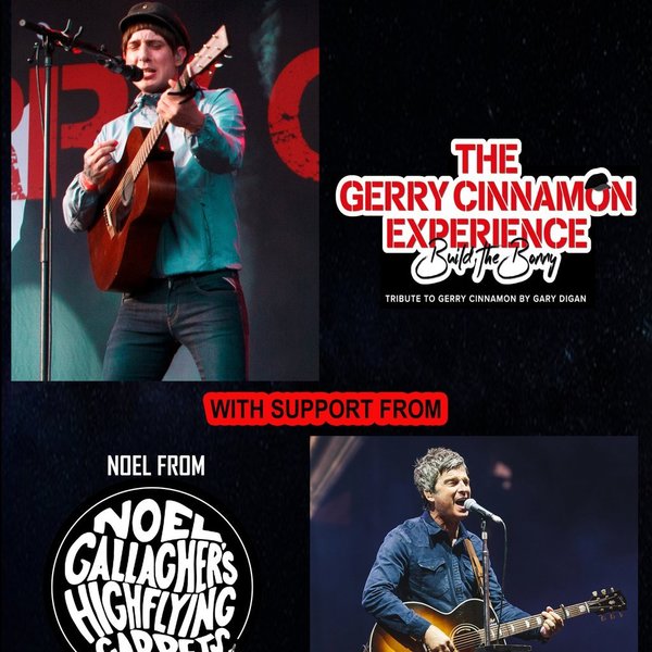 Gerry Cinnaman Experience & Noel Gallagher Tribute