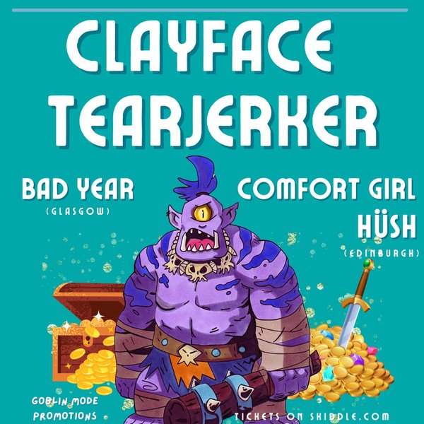 Clayface + Tearjerker + Comfort Girl + HÜSH