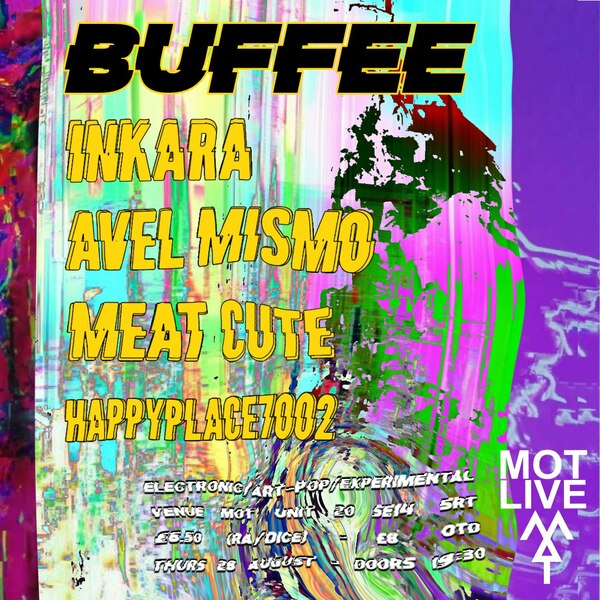 Mot Live: Buffee / Inkara / Avel Mismo / Meat Cute / Happyplace7002