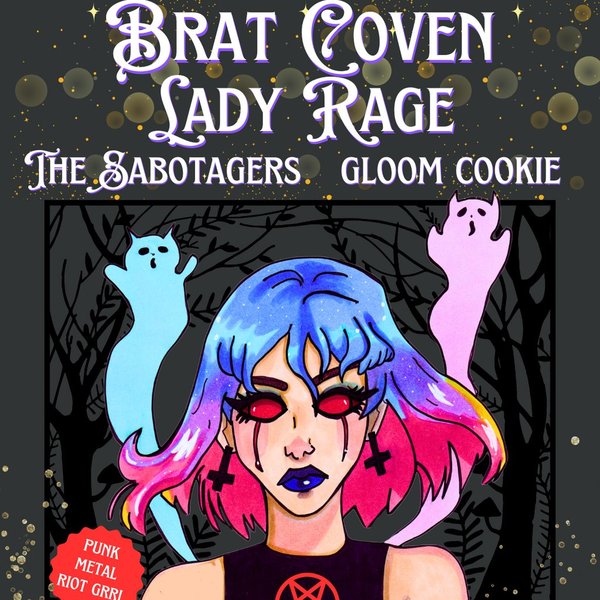 Brat Coven + Lady Rage + The Sabotagers + Gloom Cookie