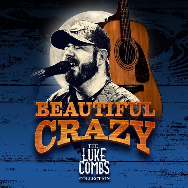 Beautiful Crazy – The Luke Combs Collection
